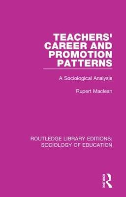 Teachers' Career and Promotion Patterns: A Sociological Analysis by Rupert Maclean