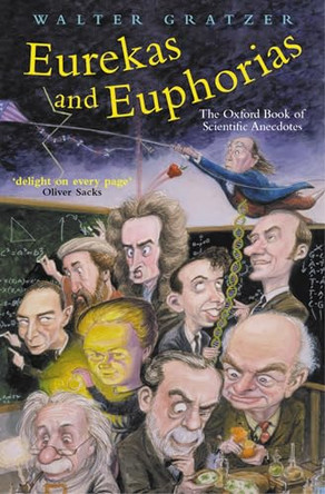 Eurekas and Euphorias: The Oxford Book of Scientific Anecdotes by Walter Gratzer 9780198609407 [USED COPY]