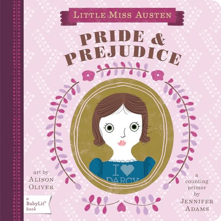 Little Miss Austen Pride and Prejudice: A Counting Primer by Jennifer Adams 9781423622024 [USED COPY]