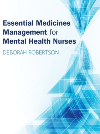 Essential Medicines Management for Mental Health Nurses by Deborah Robertson 9780335263981