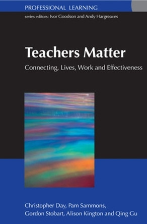 Teachers Matter: Connecting Work, Lives and Effectiveness by Christopher Day 9780335220045