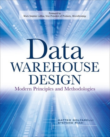 Data Warehouse Design: Modern Principles and Methodologies by Mattaeo Golfarelli 9780071610391