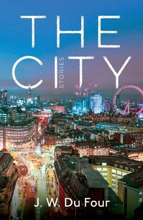 The City - Stories by John W Du Four 9780473761288