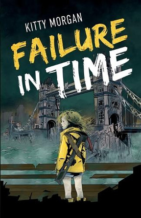 Failure in Time: A Dystopian Time Travel Epic for Middle Grade Readers by Kitty Morgan 9780722356739