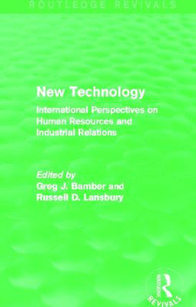 New Technology: International Perspective on Human Resources and Industrial Relations by Greg J. Bamber