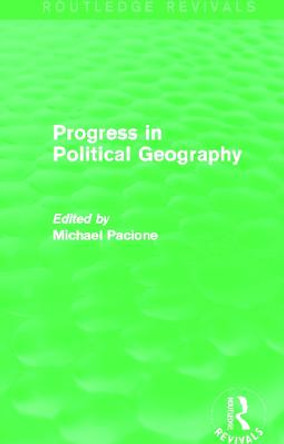 Progress in Political Geography by Michael Pacione