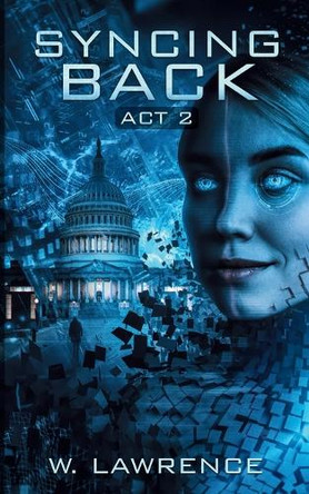 Syncing Back: Act 2 by W Lawrence 9780990486176