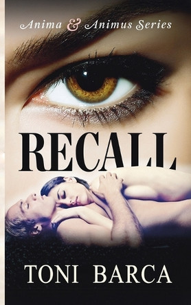 Recall: Anima & Animus Series by Toni Barca 9780991273256