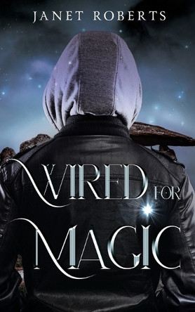 Wired For Magic by Janet Roberts 9780997389692