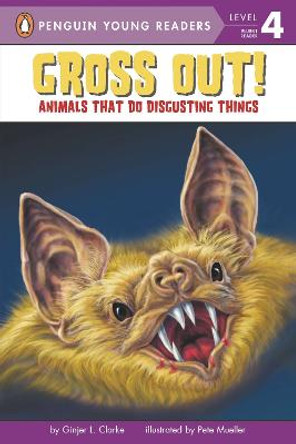 Gross Out!: Animals That Do Disgusting Things by Ginjer L. Clarke