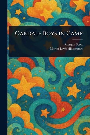 Oakdale Boys in Camp by Morgan Scott 9781023409407