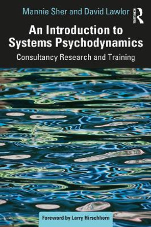 An Introduction to Systems Psychodynamics: Consultancy Research and Training by David Lawlor