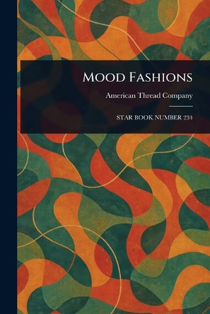Mood Fashions by American Thread Company 9781023438339