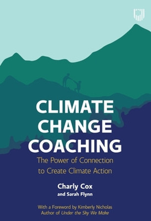 Climate Change Coaching: The Power of Connection to Create Climate Action by Charly Cox 9780335250059