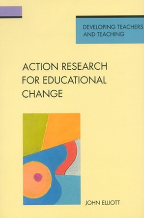 Action Research for Educational Change by John Elliot 9780335096893