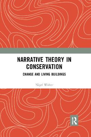 Narrative Theory in Conservation: Change and Living Buildings by Nigel Walter