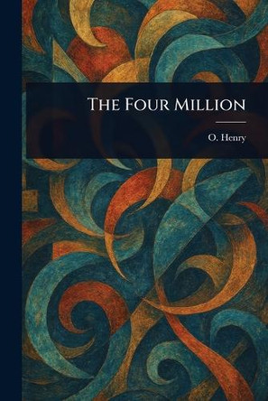 The Four Million by O Henry 9781023091299