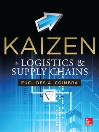 Kaizen in Logistics and Supply Chains by Euclides Coimbra 9780071811040