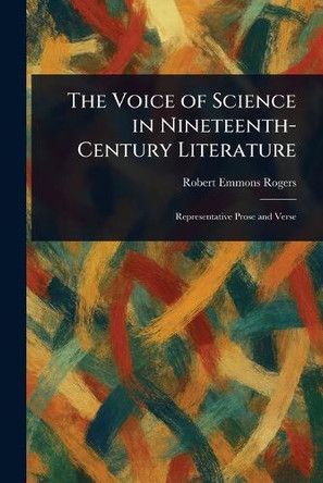 The Voice of Science in Nineteenth-Century Literature by Robert Emmons Rogers 9781023162180