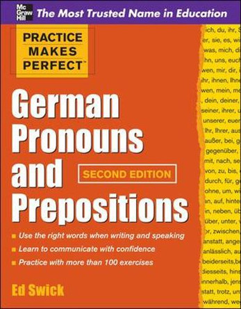 Practice Makes Perfect German Pronouns and Prepositions, Second Edition by Ed Swick 9780071753838