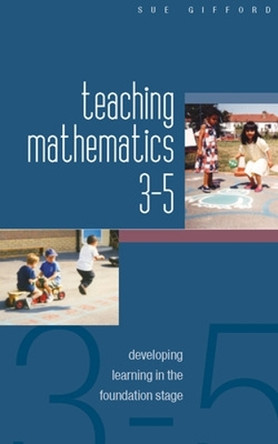 Teaching Mathematics 3-5 by Sue Gifford 9780335216864