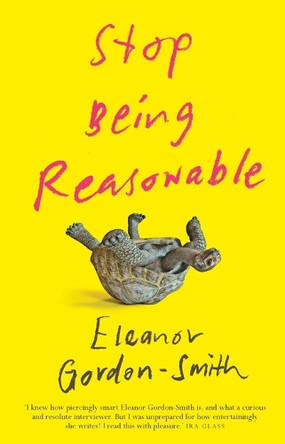 Stop Being Reasonable by Eleanor Gordon-Smith 9781742235875