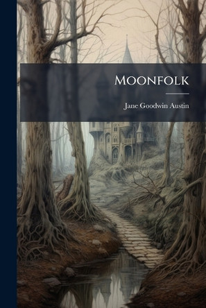 Moonfolk by Jane Goodwin Austin 9781024616361