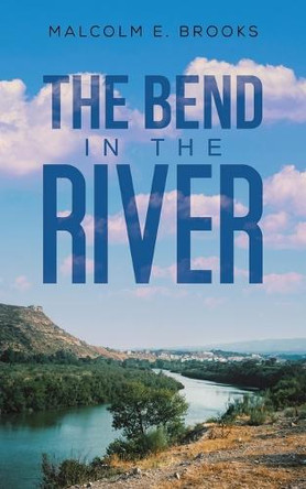 The Bend in the River by Malcolm E. Brooks 9781035885565