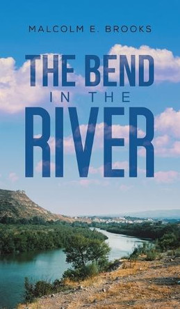The Bend in the River by Malcolm E. Brooks 9781035885572