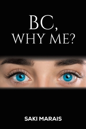BC, Why Me? by Saki Marais 9781035888566