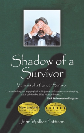 Shadow of a Survivor: Memoirs of a Cancer Survivor by John Walker Pattison 9781037103049