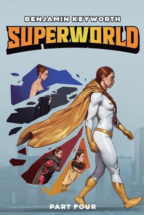 Superworld 4: An Alternate Reality Fantasy by Benjamin Keyworth 9781039482210