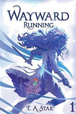 Wayward: Running: An Isekai Litrpg by T A Star 9781039494169