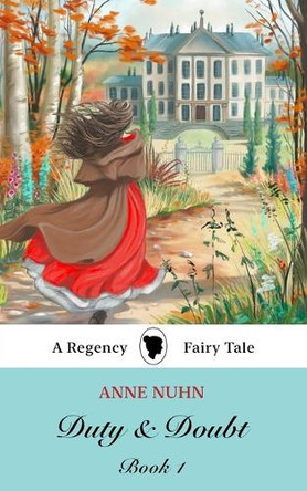 Duty & Doubt Book 1: A Regency Era Fairy Tale Novel by Anne Nuhn 9781067053406