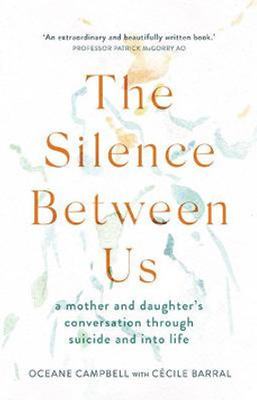 The Silence Between Us: A mother and daughter's conversation by Oceane Campbell