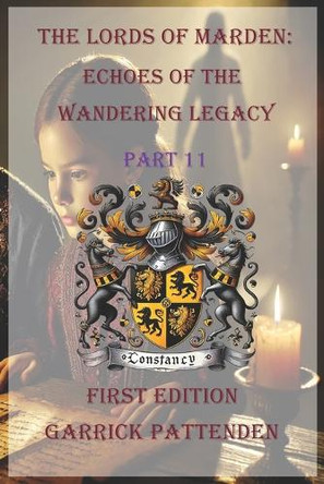The Lords of Marden: Echoes of the Wandering Legacy - Part 11 by Garrick Pattenden 9781069182135