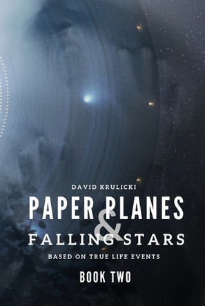 Paper Planes & Falling Stars - Book Two by David Krulicki 9781069387035