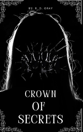 Crown of Secrets by R D Gray 9781069501318