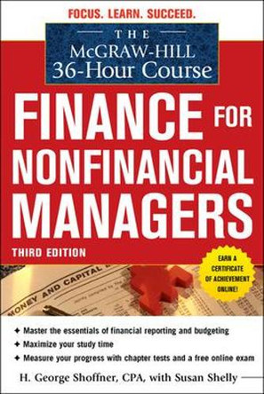 The McGraw-Hill 36-Hour Course: Finance for Non-Financial Managers 3/E by H. George Shoffner 9780071749558