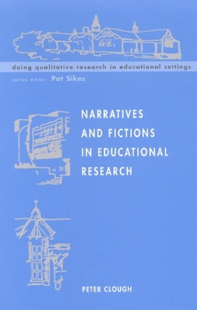 Narratives and Fictions in Educational Research by Peter Clough 9780335207916