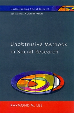 Unobtrusive Methods in Social Research by Raymond Lee 9780335200511