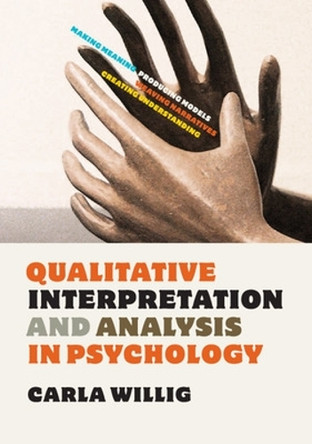Qualitative Interpretation and Analysis in Psychology by Carla Willig 9780335241415