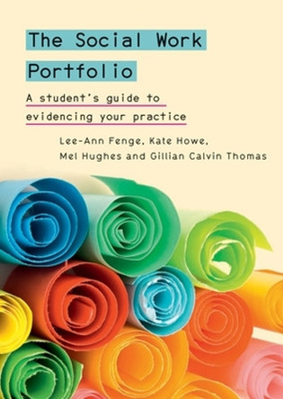 The Social Work Portfolio: A student's guide to evidencing your practice by Lee-Ann Fenge 9780335245314