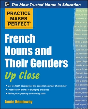 Practice Makes Perfect French Nouns and Their Genders Up Close by Annie Heminway 9780071753968