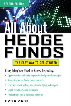 All About Hedge Funds, Fully Revised Second Edition by Ezra Zask 9780071768313