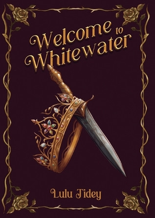 Welcome to Whitewater by Lulu Tidey 9781805418221
