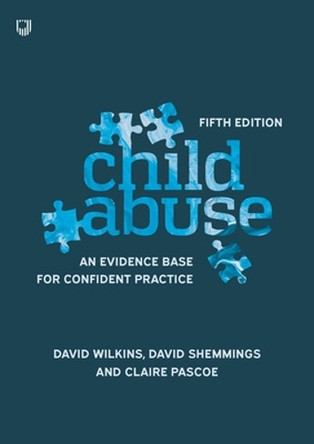 Child Abuse 5e An evidence base for confident practice by David Wilkins 9780335248087