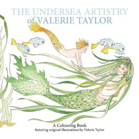 The Undersea Artistry of Valerie Taylor: A Coloring Book featuring original illustrations by Valerie Taylor by Valerie Taylor