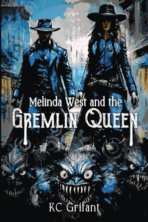 Melinda West and the Gremlin Queen by Kc Grifant 9781963355277
