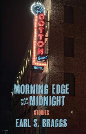 Morning Edge of Midnight: & After Allyson: short stories by Earl S Braggs 9781963695472